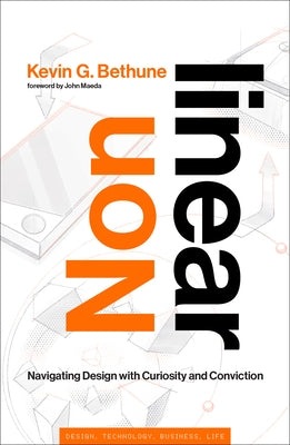 Nonlinear: Navigating Design with Curiosity and Conviction by Bethune, Kevin G.