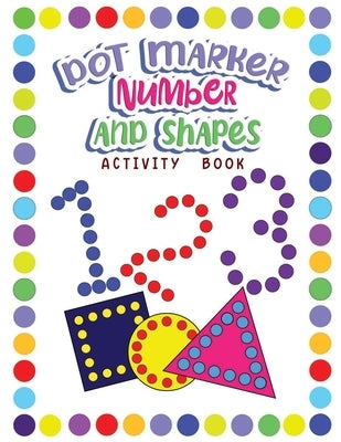 Dot Markers Activity Book Numbers and Shapes: Dot a Page a day (Numbers and Shapes) Easy Guided BIG DOTS Gift For Kids Ages 1-3, 2-4, 3-5, Baby, Toddl by Wutigerr