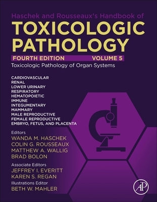 Haschek and Rousseaux's Handbook of Toxicologic Pathology Volume 5: Toxicologic Pathology of Organ Systems by M. Haschek, Wanda