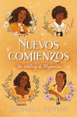 Nuevos Comienzos. Un Retelling de Mujercitas by Morrow, Bethany C.