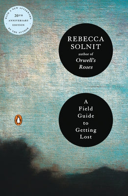 A Field Guide to Getting Lost by Solnit, Rebecca