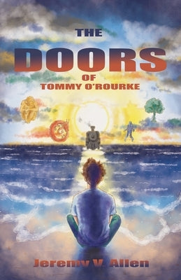 The Doors of Tommy O'Rourke by Allen, Jeremy V.