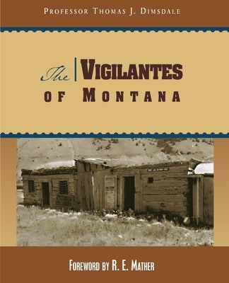 The Vigilantes of Montana by Dimsdale, Thomas