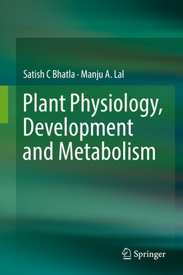 Plant Physiology, Development and Metabolism by Bhatla, Satish C.