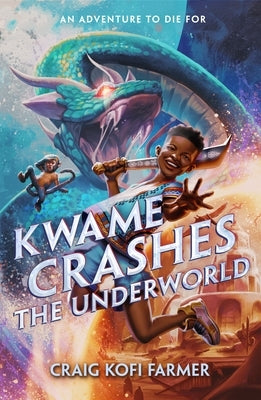 Kwame Crashes the Underworld by Farmer, Craig Kofi