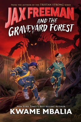 Jax Freeman and the Graveyard Forest by Mbalia, Kwame