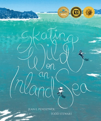 Skating Wild on an Inland Sea by Pendziwol, Jean E.