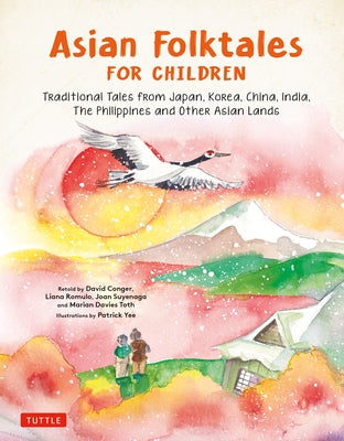 Asian Folktales for Children: Traditional Tales from Japan, Korea, China, India, the Philippines and Other Asian Lands by Yee, Patrick