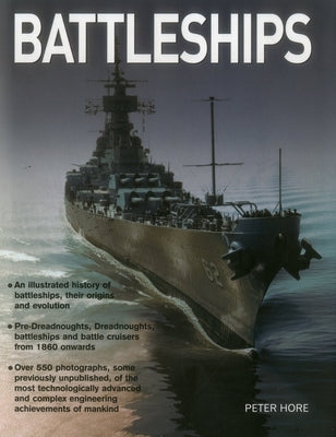 Battleships: An Illustrated History of Battleships, Their Origins and Evolution by Hore, Peter
