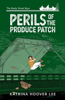 Perils of the Produce Patch by Hoover Lee, Katrina