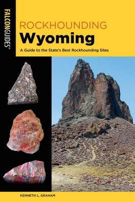 Rockhounding Wyoming by Graham, Kenneth L.