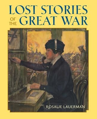 Lost Stories of the Great War by Lauerman, Rosalie