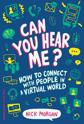 Can You Hear Me?: How to Connect with People in a Virtual World by Morgan, Nick
