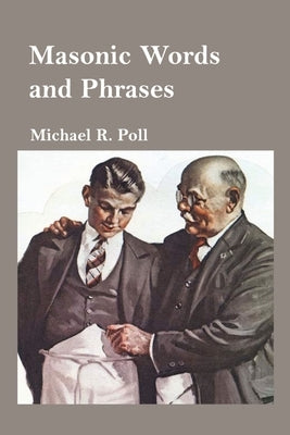 Masonic Words and Phrases by Poll, Michael R.