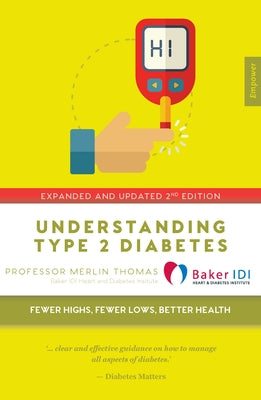 Understanding Type 2 Diabetes: Fewer Highs, Fewer Lows, Better Health - Expanded and Updated 2nd Edition by Thomas, Merlin