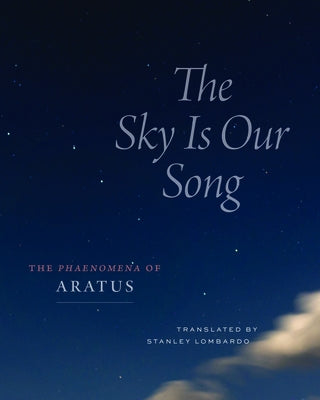 The Sky Is Our Song: The Phaenomena of Aratus by Aratus