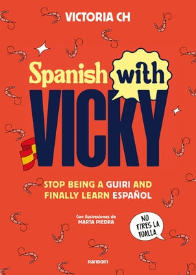 Spanish with Vicky: Stop Being Such a Tourist and Finally Learn Español by Ch, Victoria