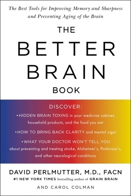 The Better Brain Book: The Best Tools for Improving Memory and Sharpness and Preventing Aging of the Brain by Perlmutter, David