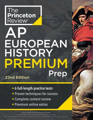 Princeton Review AP European History Premium Prep, 22nd Edition: 6 Practice Tests + Complete Content Review + Strategies & Techniques by The Princeton Review