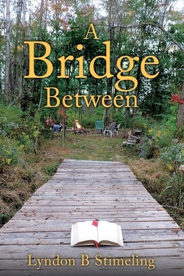 A Bridge Between by Stimeling, Lyndon B.