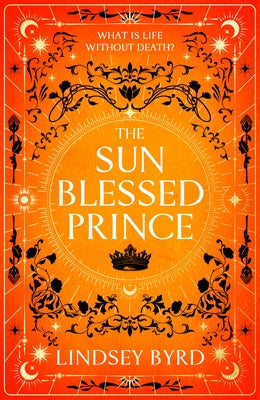 The Sun Blessed Prince: Book One of A Tale of Two Crowns Duology by Byrd, Lindsey
