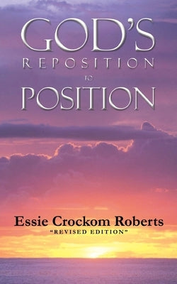 God's Reposition To Position by Roberts, Essie Crockom