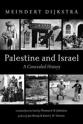 Palestine and Israel: A Concealed History by Dijkstra, Meindert