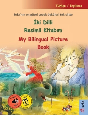 &#304;ki Dilli Resimli Kitab&#305;m - My Bilingual Picture Book (T?rk?e / &#304;ngilizce): Sefa'n&#305;n en g?zel ?ocuk ?yk?leri tek ciltte, sesli kit by Renz, Ulrich