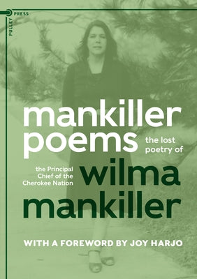Mankiller Poems: The Lost Poetry of the Principal Chief of the Cherokee Nation by Mankiller, Wilma