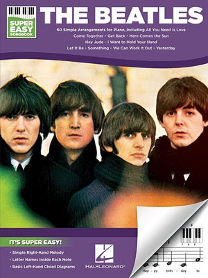 The Beatles - Super Easy Songbook 60 Iconic Songs for Easy Piano Let It Be Hey Jude Yesterday and More Beginner Piano Sheet Music Arrangements by Beatles