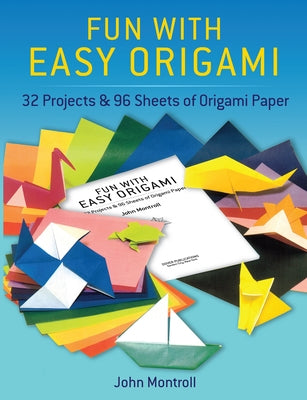 Fun with Easy Origami: 32 Projects and 96 Sheets of Origami Paper by Dover Publications Inc