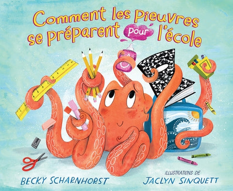 Comment Les Pieuvres Se Pr?parent Pour l'?cole by Scharnhorst, Becky