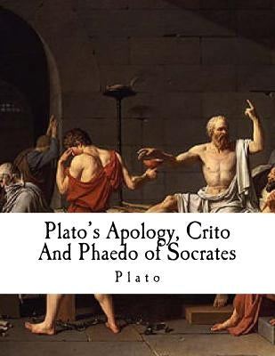Plato's Apology, Crito and Phaedo of Socrates: Plato by Cary, Henry