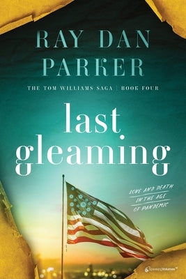 Last Gleaming: Love and Death in the Age of Pandemic by Parker, Ray Dan