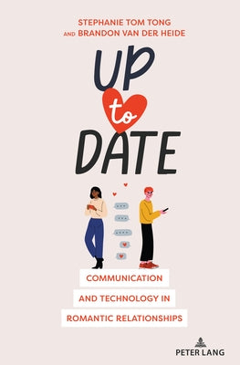 Up to Date: Communication and Technology in Romantic Relationships by Giles, Howie