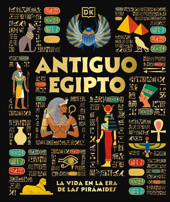 Antiguo Egipto (Ancient Egypt): El Día a Día En La Era de Las Pirámides by DK