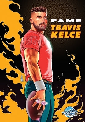 Fame: Travis Kelce Super Bowl Champion Legacy Edition by Frizell, Michael G.
