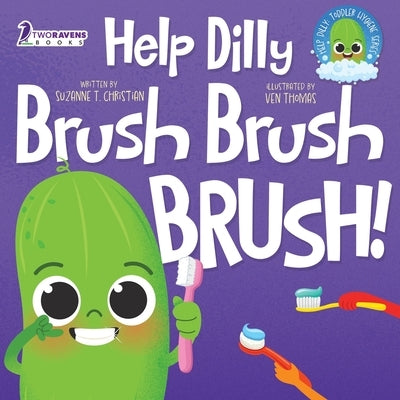 Help Dilly Brush Brush Brush!: A Fun Read-Aloud Toddler Book About Brushing Teeth (Ages 2-4) by Christian, Suzanne T.