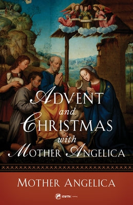 Advent and Christmas with Mother Angelica by Angelica, Mother