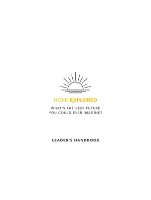 Hope Explored Leader's Handbook: What's the Best Future You Could Ever Imagine? by Tice, Rico