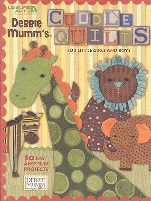 Cuddle Quilts for Little Girls and Boys by Mumm, Debbie