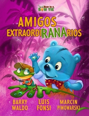 Amigos ExtraordiRANArios by Waldo, Barry