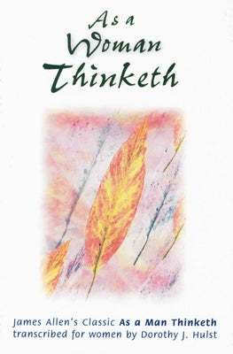 As a Woman Thinketh by Allen, James