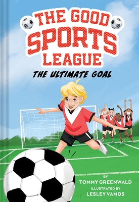 The Ultimate Goal (Good Sports League #1) by Greenwald, Tommy
