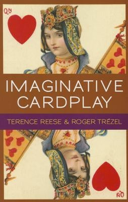 Imaginitive Cardplay by Reese, Terence