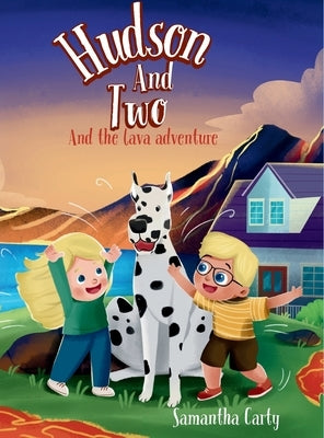 Hudson And Two: The Lava Adventure by Carty, Samantha