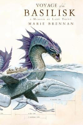 Voyage of the Basilisk: A Memoir by Lady Trent by Brennan, Marie