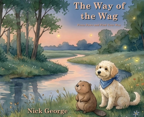 The Way of the Wag: Press Paws and Find Your Way by George, Nick