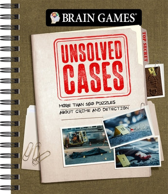 Brain Games - Unsolved Cases: More Than 160 Puzzles about Crime and Detection by Publications International Ltd