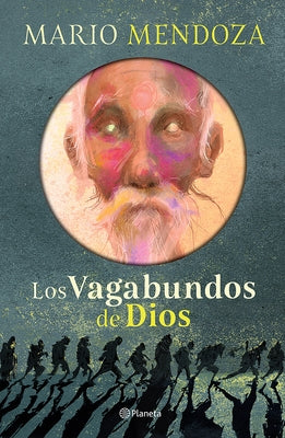 Los Vagabundos de Dios (Novela) / God's Vagabonds (a Novel) by Mendoza, Mario